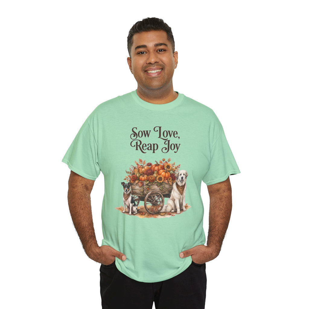 Sow Love Reap Joy Unisex T-Shirt