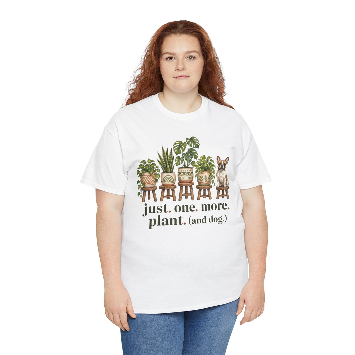 Just. One. More. Plant. (And Dog.) Unisex T-Shirt French Bulldog