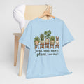 Just. One. More. Plant. (And Dog.) Unisex T-Shirt French Bulldog