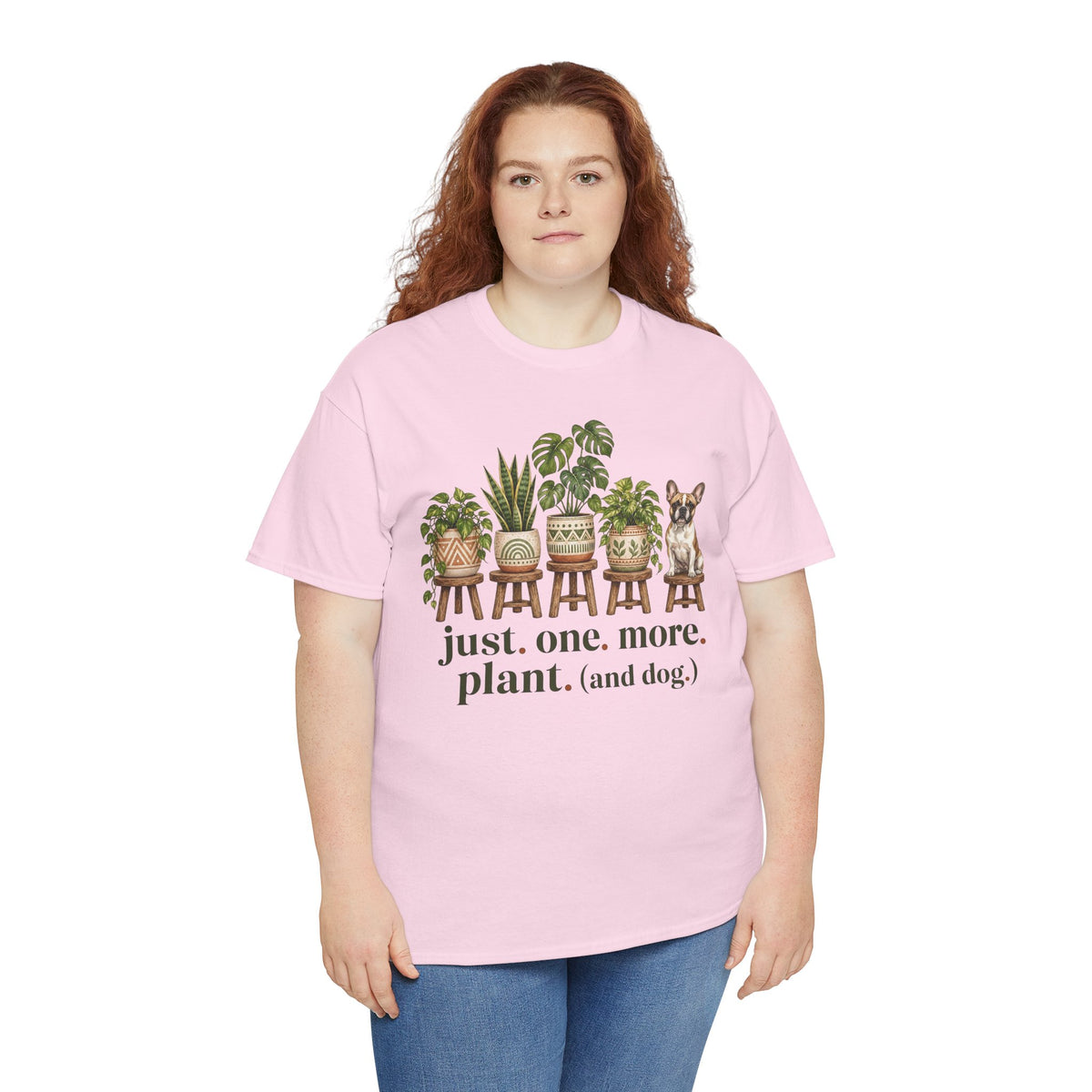 Just. One. More. Plant. (And Dog.) Unisex T-Shirt French Bulldog