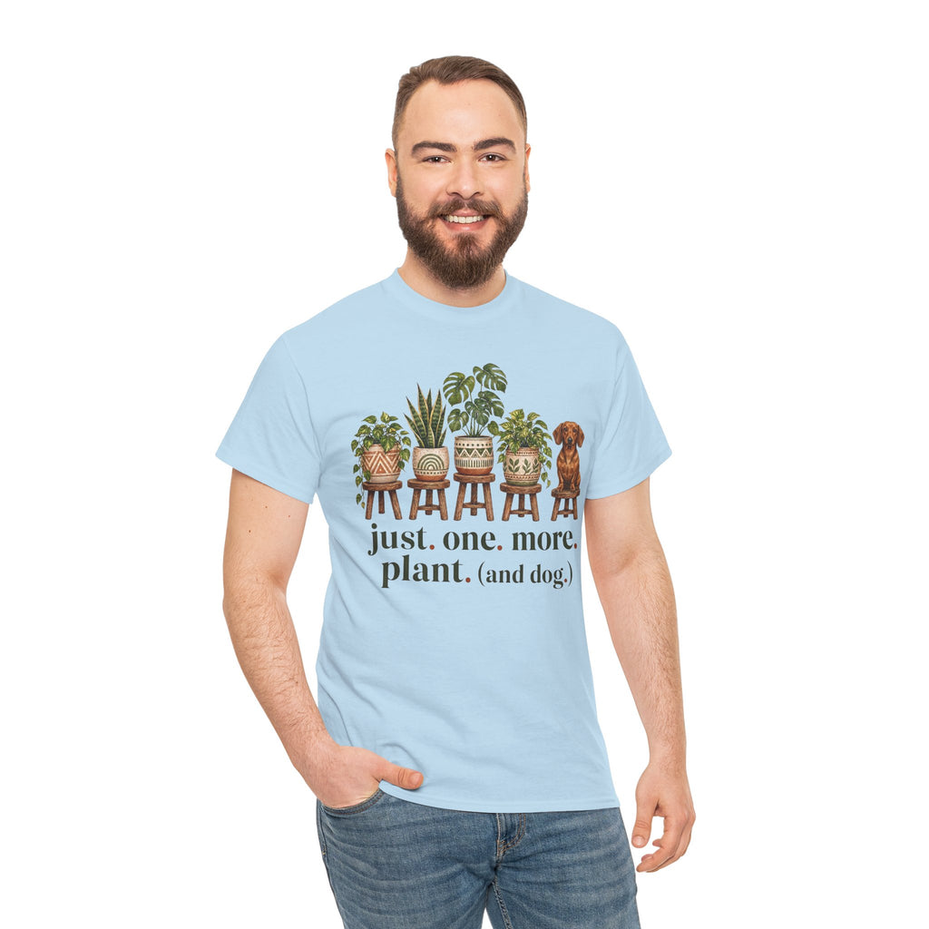Just. One. More. Plant. (And Dog.) Unisex T-Shirt