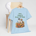Dirt, Dogs & Peace Of Mind Unisex T-Shirt