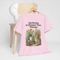 Gardening Is Cheaper Than Therapy Unisex T-Shirt