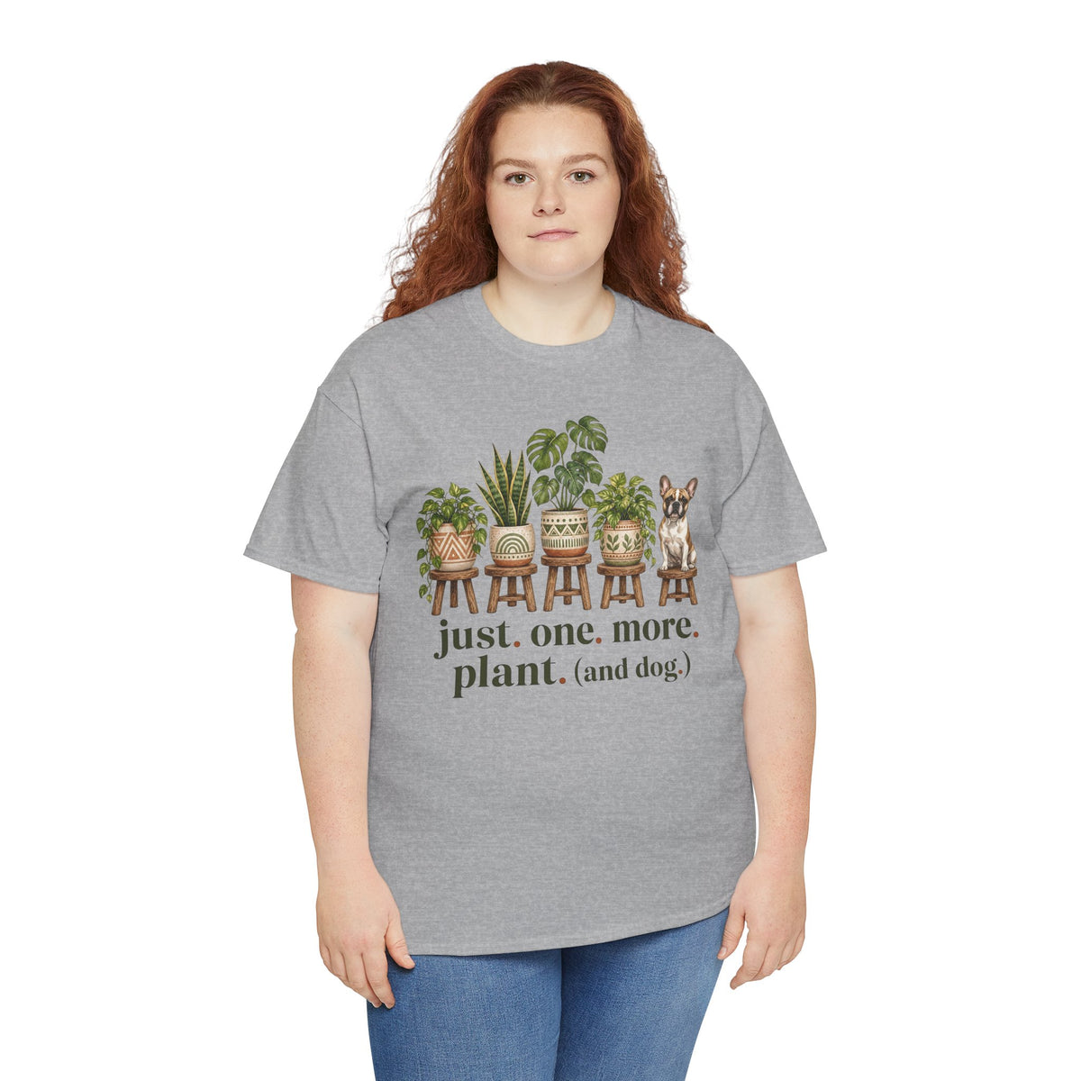 Just. One. More. Plant. (And Dog.) Unisex T-Shirt French Bulldog