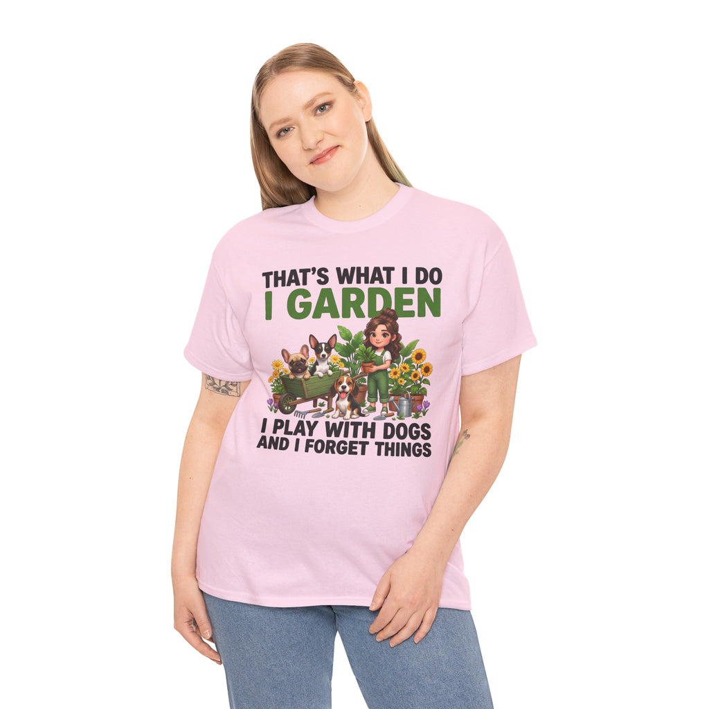 That's What I Do I Garden I Play With Dogs And I Forget Things Unisex T-Shirt