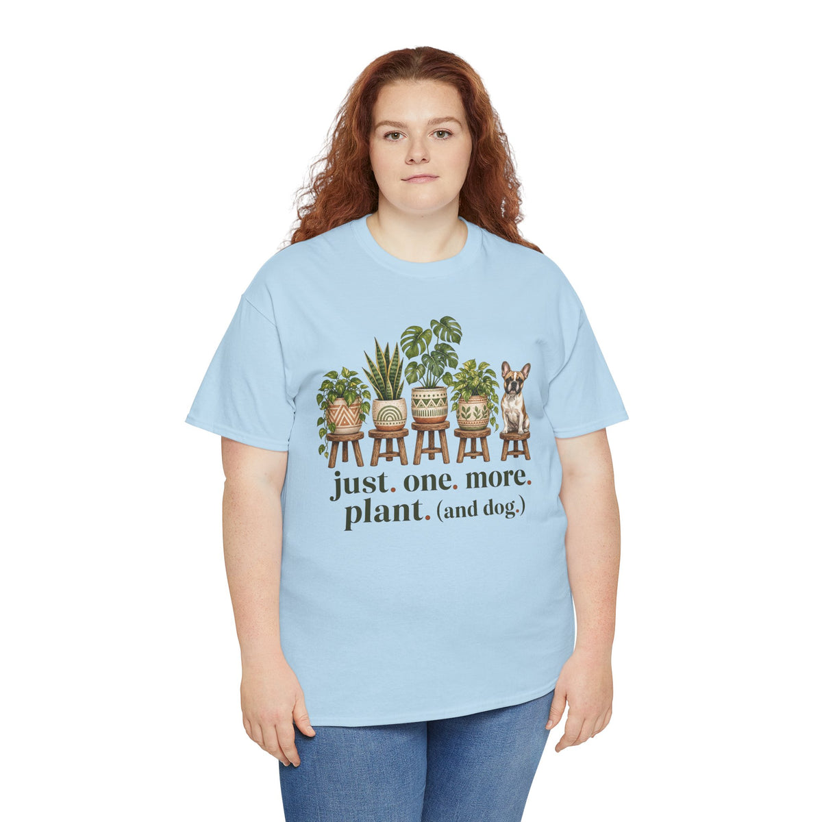 Just. One. More. Plant. (And Dog.) Unisex T-Shirt French Bulldog