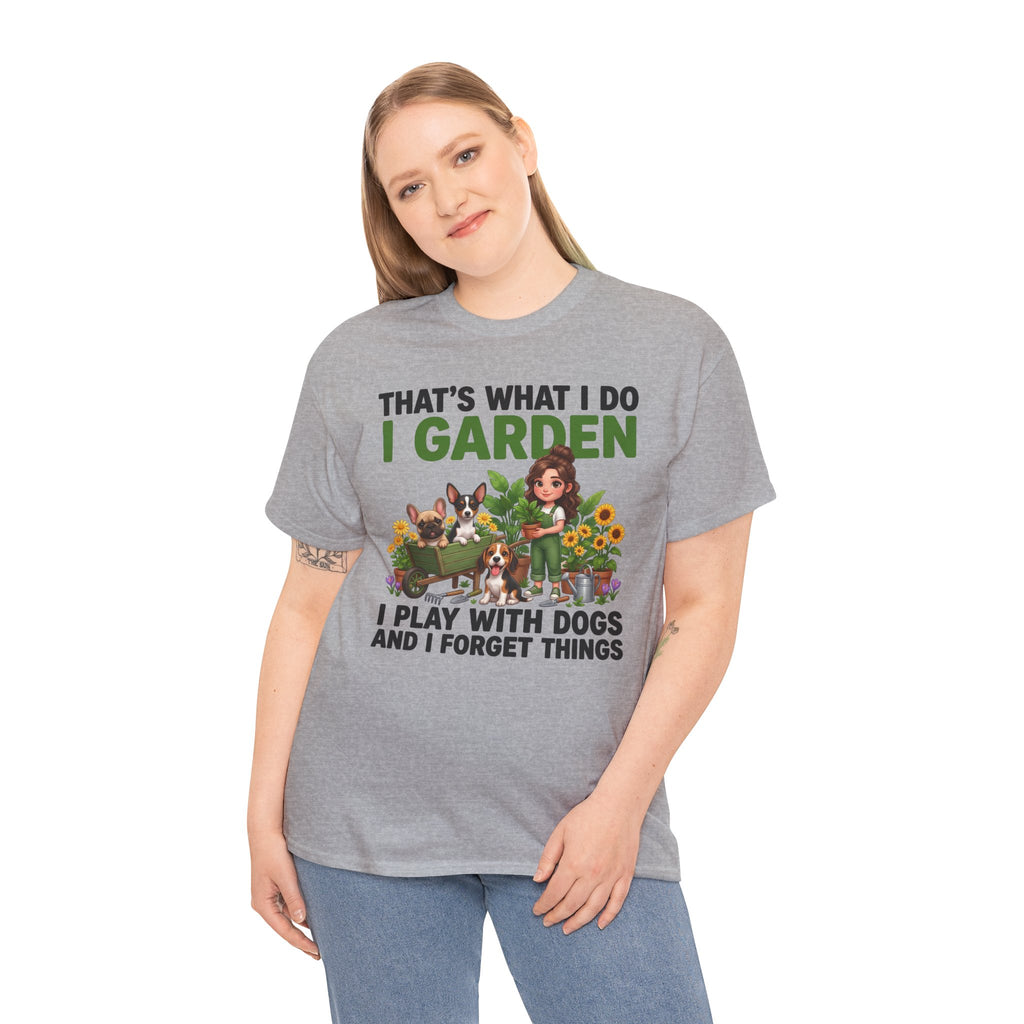 That's What I Do I Garden I Play With Dogs And I Forget Things Unisex T-Shirt