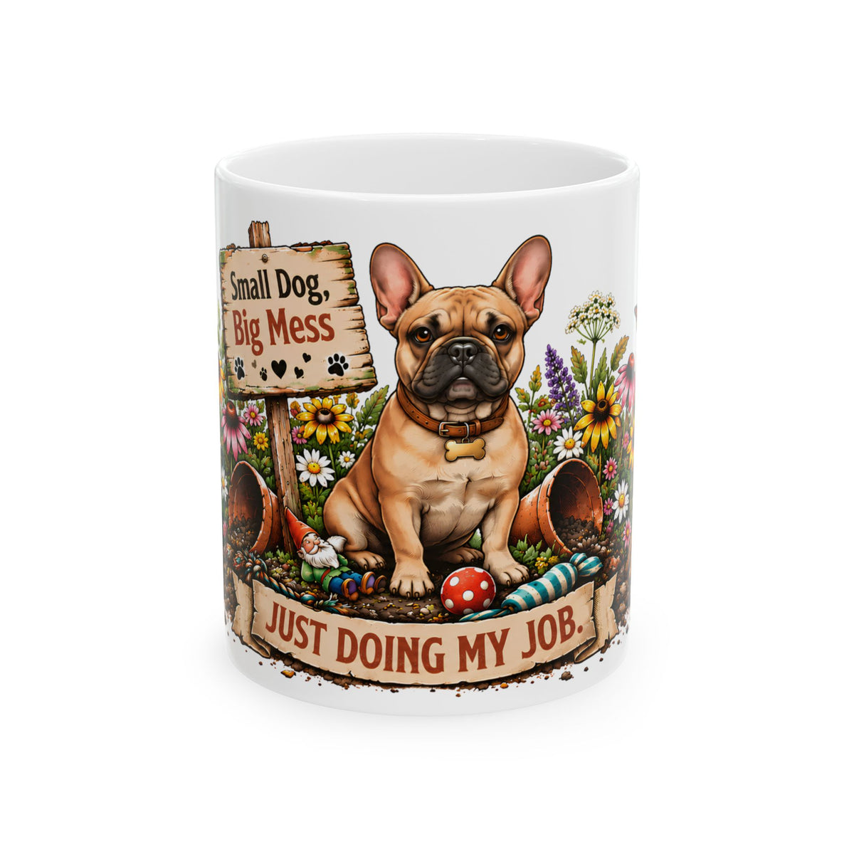 French Bulldog Mug — "Small Dog, Big Mess" Ceramic Coffee Cup (11oz )